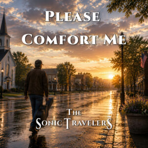 The Sonic Travelers’ “Please Comfort Me” Finds Timeless Beauty in the Simple Act of Being There