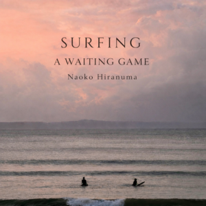 Naoko Hiranuma’s “Surfing Is a Waiting Game” Is a Beautiful Lesson in Patience and Hope