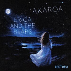 Reetoxa’s Double A Side 2 (Akaroa / Erica And The Stars) Turns Memory, Struggle, and Wonder Into Two Remarkable Songs