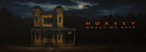 Hoxsey’s Ghost We Keep Turns Haunted Memories Into a Carnival of Sound