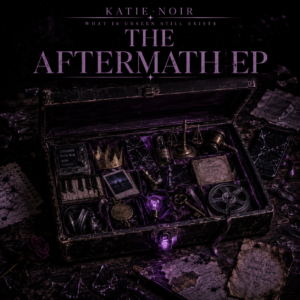 Katie Noir’s The Aftermath EP Turns the Consequences of Vulnerability Into Its Own Story